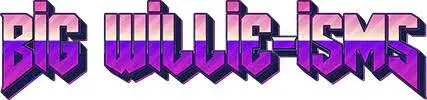 Big Willie-isms Promo Code