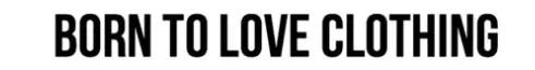 Born To Love Clothing Promo Code