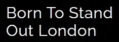 Born To Stand Out London Promo Code
