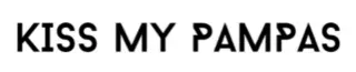 KISS MY PAMPAS Promo Code