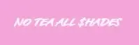 No Tea All Shades Promo Code