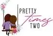 Pretty Times Two Promo Code